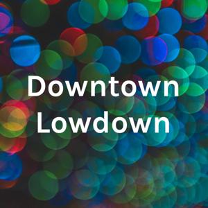 Downtown Lowdown