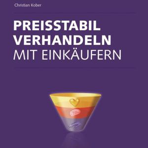 Preisstabil verhandeln mit Einkäufern von Christian Kober