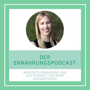 Der Ernährungspodcast | Bewusste Ernährung und Achtsamkeit für mehr Wohlbefinden