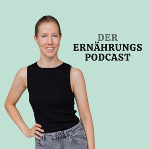 Der Ernährungspodcast | Bewusste Ernährung und Achtsamkeit für mehr Wohlbefinden