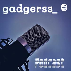 Gadgerss Podcast