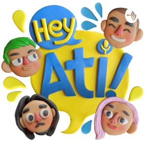 Hey Ati Podcast