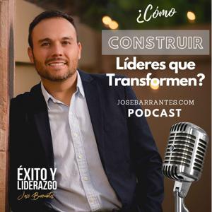 Jose Barrantes Podcast - Éxito y Liderazgo