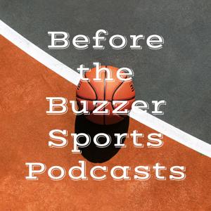 Before the Buzzer Sports Podcasts