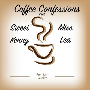 Coffee Confessions with Sweet Kenny and Miss Lea