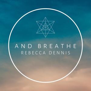 And Breathe with Rebecca Dennis by OneFinePlay