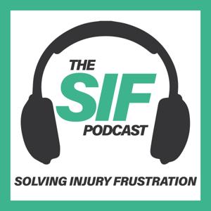 The SIF Podcast - Solving Injury Frustration