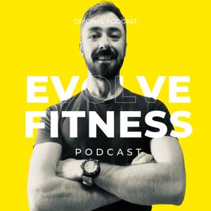 The Evolve Fitness Podcast