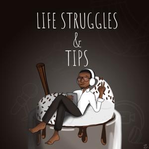 Life Struggles And Tips by William Caho