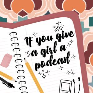 If You Give a Girl a Podcast