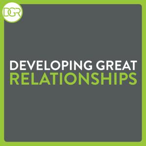 Developing Great Relationships Podcast