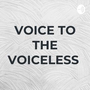 VOICE TO THE VOICELESS