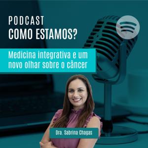 Como Estamos? Medicina Integrativa e um Novo Olhar Sobre o Câncer