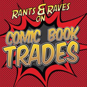 Rants and Raves on Comic Book Trades