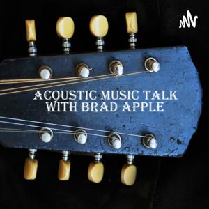 Acoustic Music Talk with Brad Apple