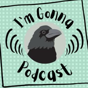 I'm Gonna Podcast