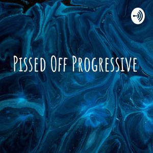 Pissed Off Progressive