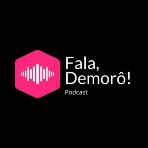 Fala, demorô!