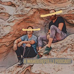 A Wander(full) Podcast