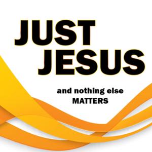 Just Jesus: And Nothing Else Matters