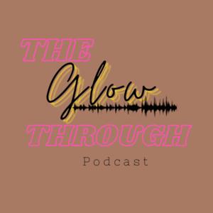 Glow Through Podcast