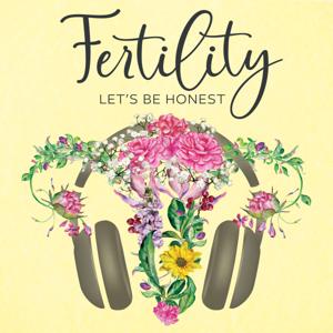 Fertility: Let's Be Honest