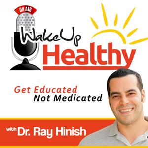 Wake Up Healthy Health Podcast | Wellness Podcasts | Nutrition Podcast | Alternative Medicine | Natural Health | Holistic Medicine