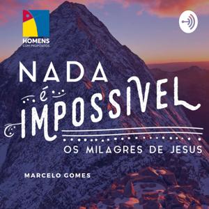 Nada é impossível - Os milagres de Jesus