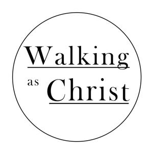 Walking As Christ