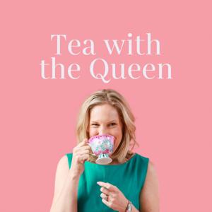 Tea with the Queen