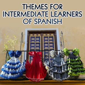 Spanish: Themes for Intermediate Learners Archives - Real Life Language