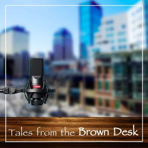 Tales from the Brown Desk