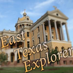 East Texas Explorer Video Podcast