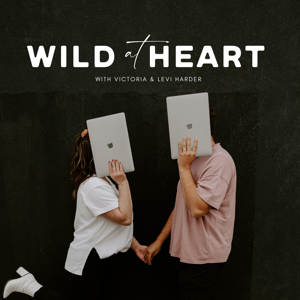 Wild at Heart with Victoria & Levi Harder