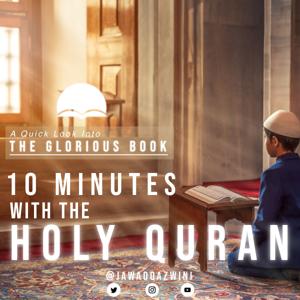 A Quick Look Into The Glorious Book ; 10 Min With the Holy Quran