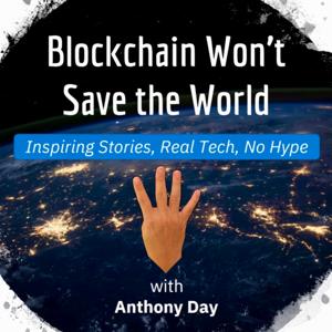 Blockchain Won't Save the World by Anthony Day