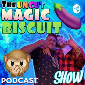 THE UNCUT MAGIC BISCUIT SHOW