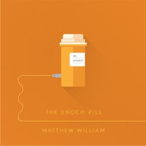 The Enoch Pill