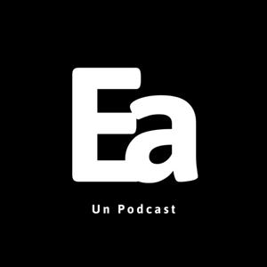 Ea Un Podcast