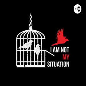 I am not my Situation