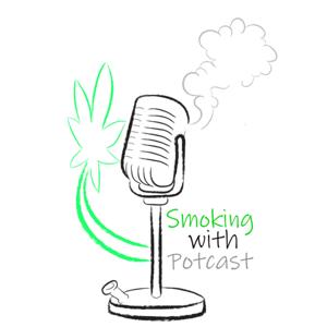Smoking with Potcast