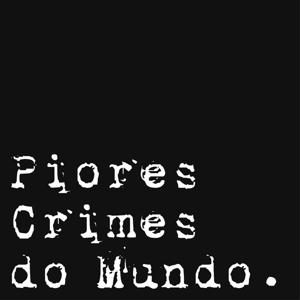 Piores Crimes do Mundo