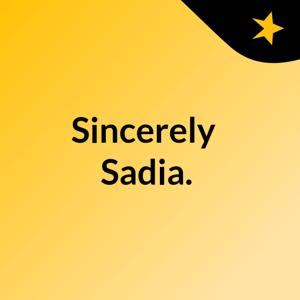 Sincerely, Sadia.