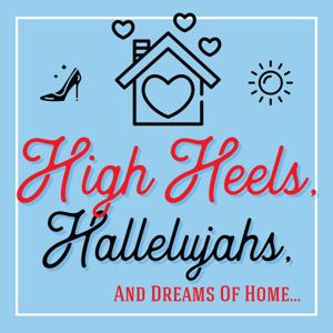 High Heels, Hallelujahs, and Dreams of Home