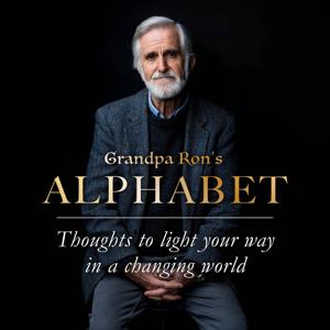 Grandpa Ron’s Alphabet: Thoughts to Light Your Way in a Changing World