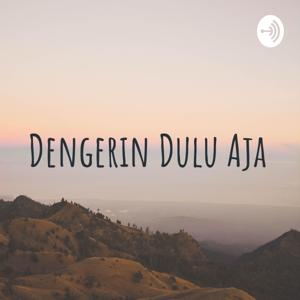 Podcast. Dengerin Dulu Aja