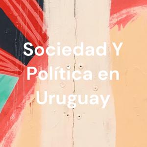 Sociedad Y Política en Uruguay