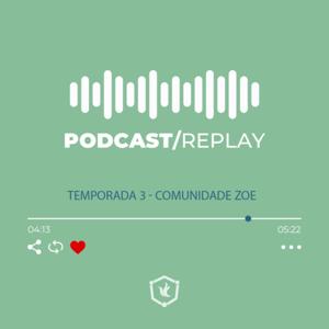 Replay - Comunidade Zoe