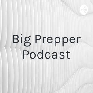 Big Prepper Podcast