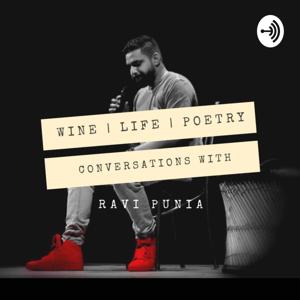 Wine, Life & Poetry Conversations With Ravi Punia